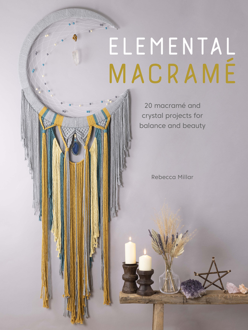 Title details for Elemental Macramé by Rebecca Millar - Available